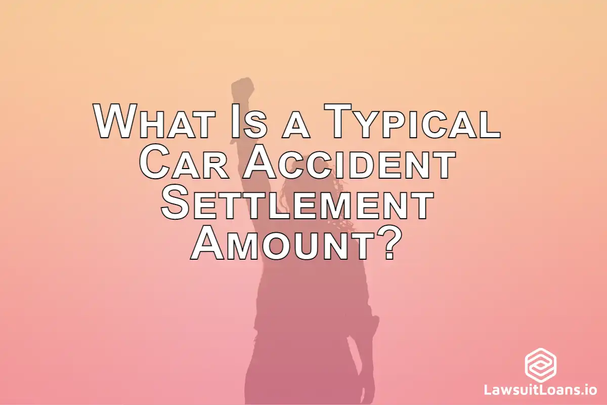 What Is a Typical Car Accident Settlement Amount?